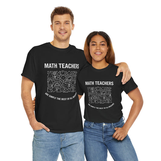 Math Teachers T‑Shirt — "Math Teachers Are Simply The Best Of All Measures" Graphic Tee,Gildan 5000