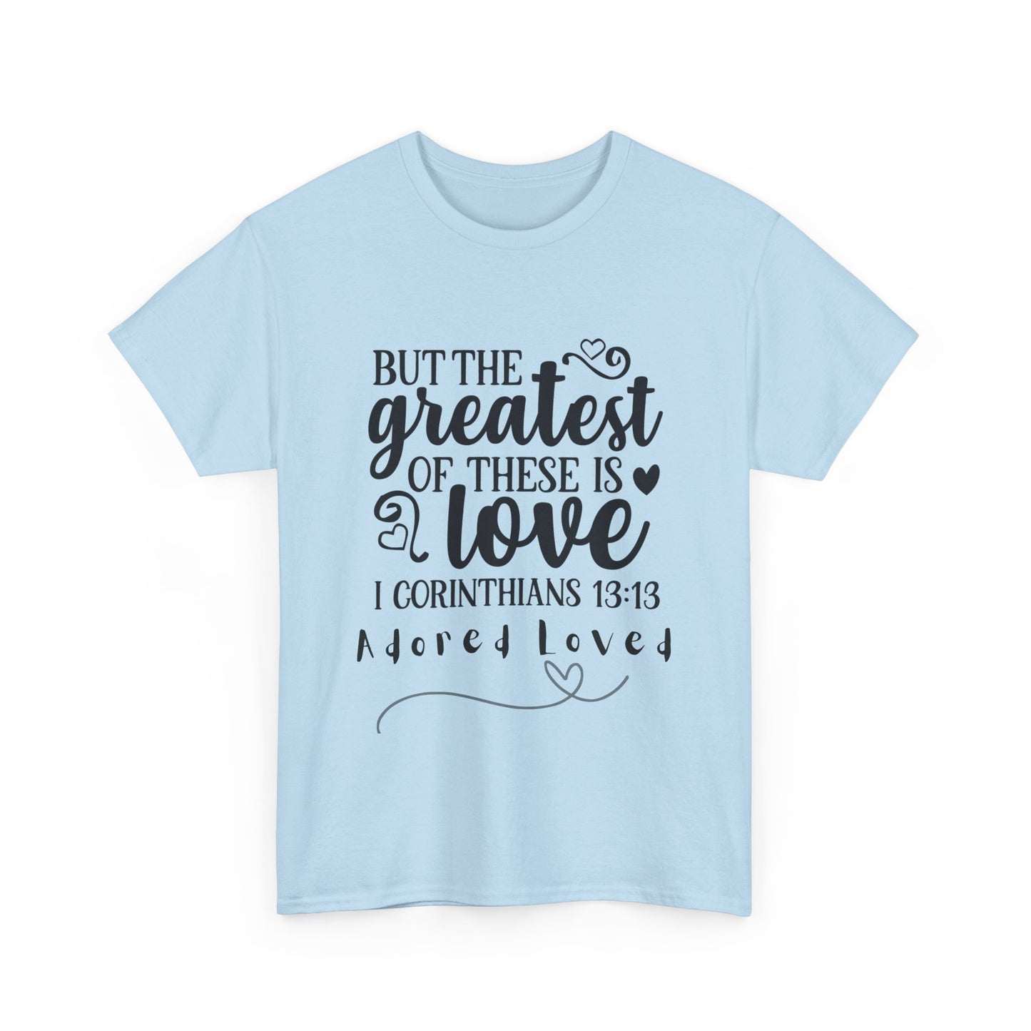 Unisex Heavy Cotton Tee - "But the Greatest of These is Love" Shirt for Faith and Love Celebrations, Gift for Family, Friends, [...]