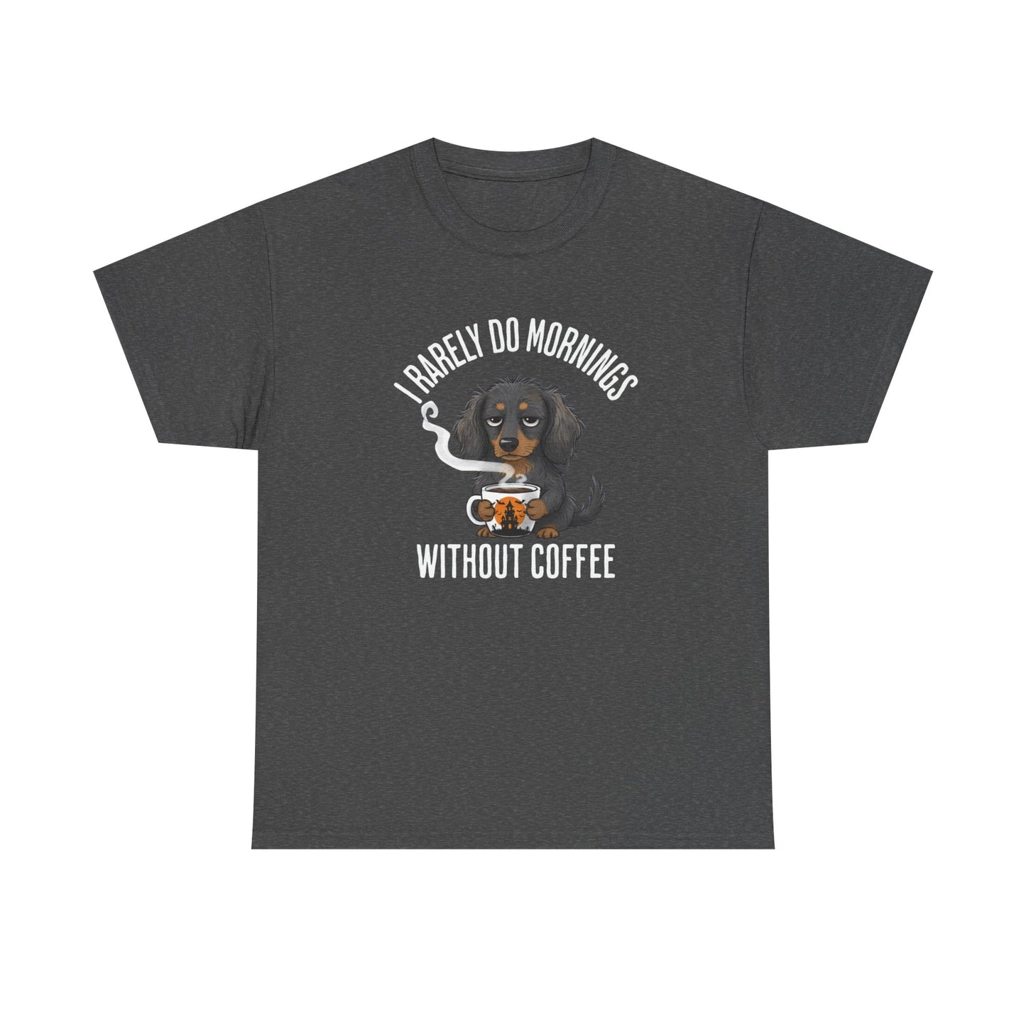 Coffee Lover Dachshund T-Shirt — "I Barely Do Mornings Without Coffee"