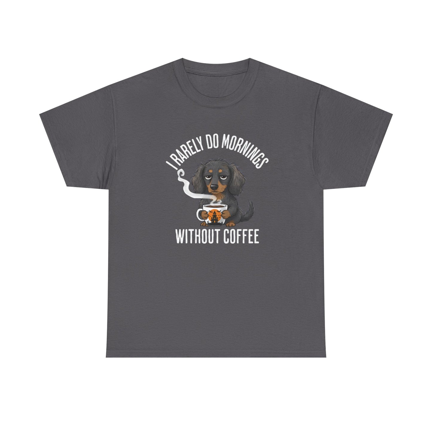 Coffee Lover Dachshund T-Shirt — "I Barely Do Mornings Without Coffee"