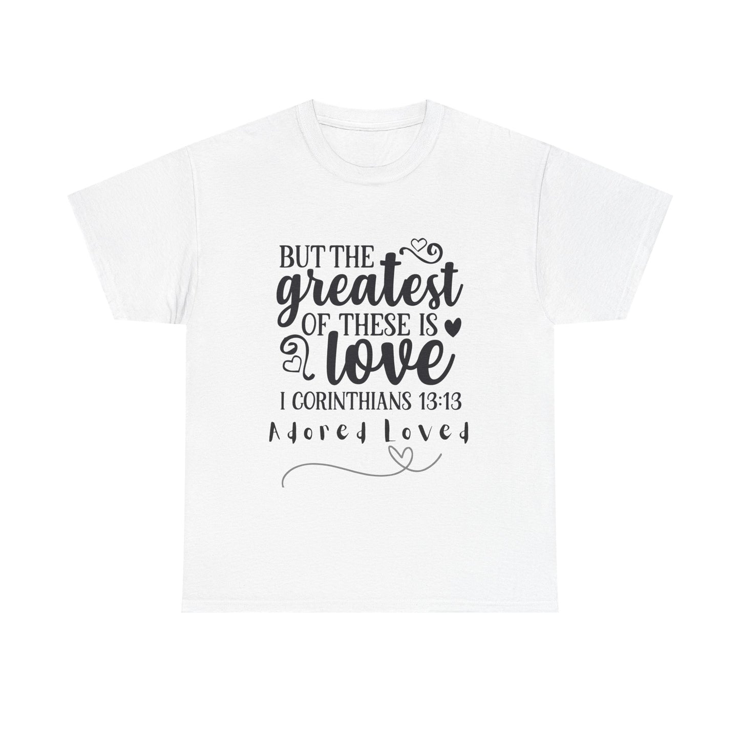 Unisex Heavy Cotton Tee - "But the Greatest of These is Love" Shirt for Faith and Love Celebrations, Gift for Family, Friends, [...]