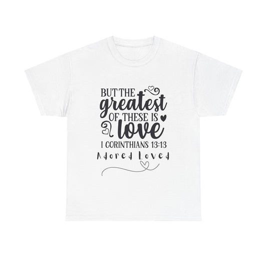 Unisex Heavy Cotton Tee - "But the Greatest of These is Love" Shirt for Faith and Love Celebrations, Gift for Family, Friends, [...]