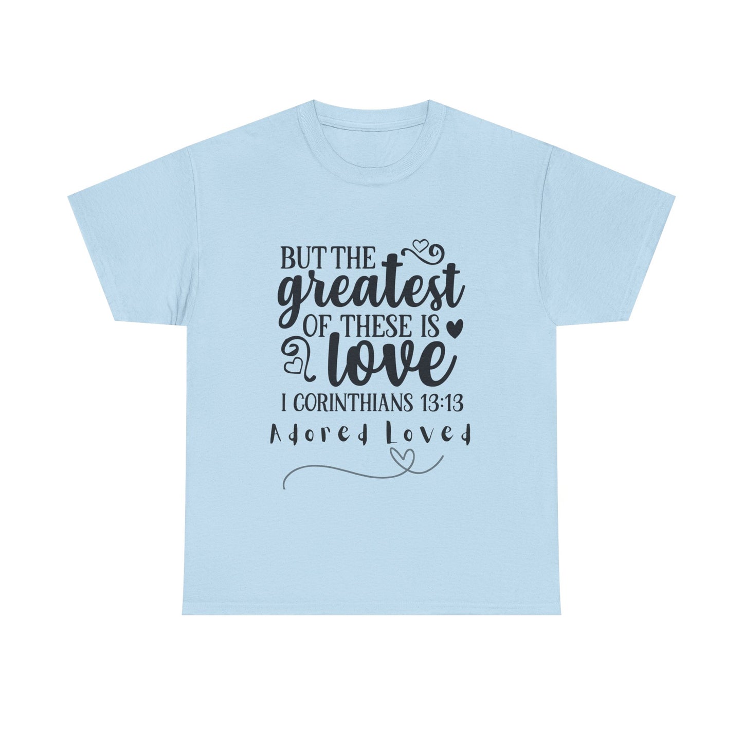 Unisex Heavy Cotton Tee - "But the Greatest of These is Love" Shirt for Faith and Love Celebrations, Gift for Family, Friends, [...]