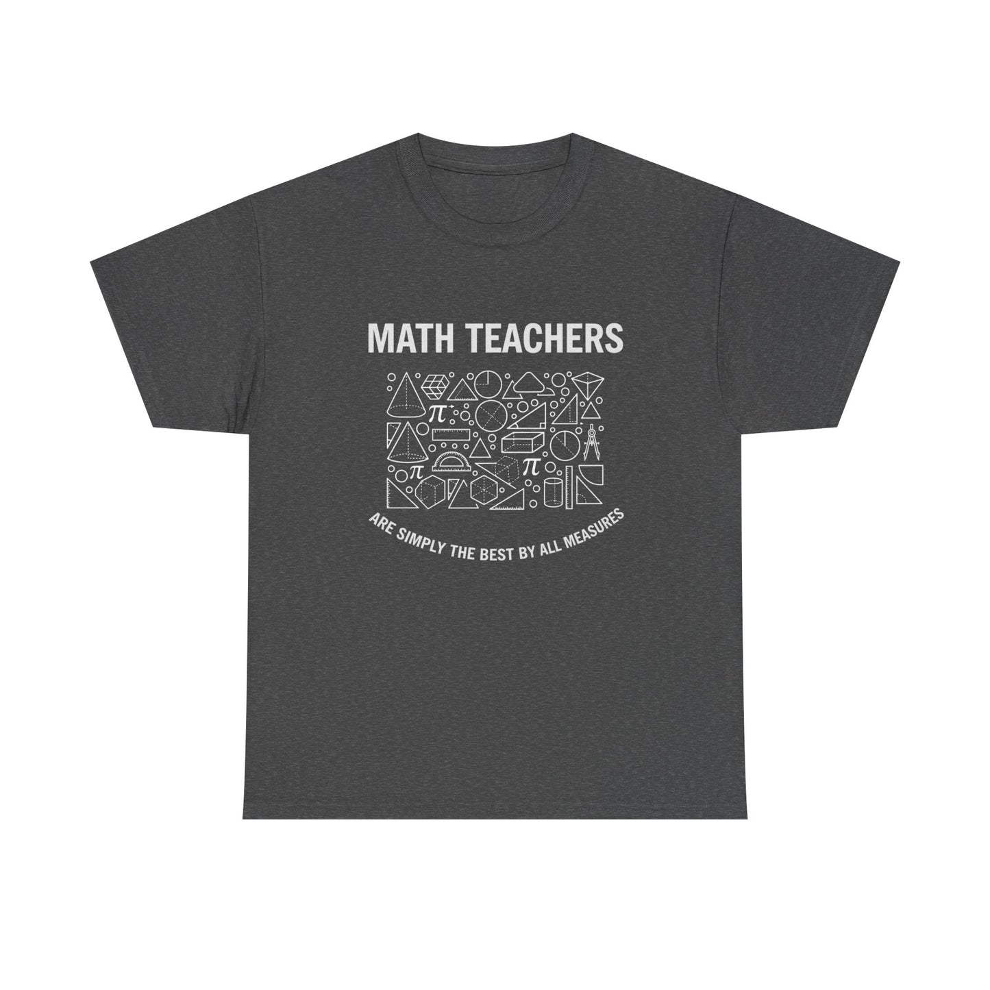 Math Teachers T‑Shirt — "Math Teachers Are Simply The Best Of All Measures" Graphic Tee,Gildan 5000
